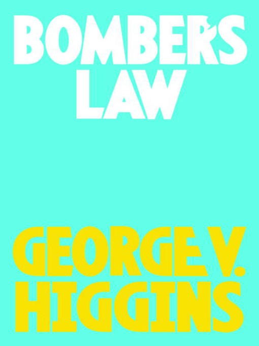Title details for Bomber's Law by George V. Higgins - Wait list